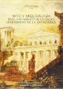 Mito y arqueología en el nacimiento de ciudades legendarias de la antigüedad