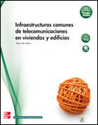 Infraestructuras comunes de telecomunicación en viviendas y edificios: [ciclo formativo grado medio]