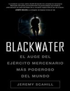 Blackwater: el auge del ejército mercenario más poderoso del mundo