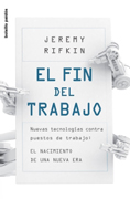 El fin del trabajo: nuevas tecnologíasa contra puestos de trabajo: el nacimiento de una nueva era