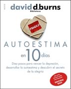 Autoestima en 10 días: diez pasos para vencer la depresión, desarrollaar la autoestima y descubrir el secreto de la alegría