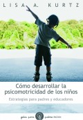 Cómo desarrollar la psicomotricidad de los niños: estrategias para educadores