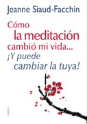 Cómo la meditación cambió mi vida...: ¡Y puede cambiar la tuya!