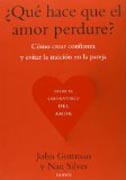 ¿Qué hace que el amor perdure?: Cómo crear confianza y evitar la traición en la pareja