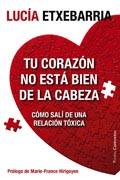 Tu corazón no está bien de la cabeza: Cómo salí de una relación tóxica