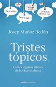 Tristes tópicos: Contra algunos clichés de la vida cotidiana