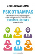 Psicotrampas: identifica las trampas psicológicas que te amargan la vida y encuentra las psicosoluciones para vivir mejor