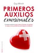 Primeros auxilios emocionales: Consejos prácticos para tratar el fracaso, el rechazo, la culpa y otros problemas psicológicos cotidianos