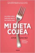 Mi dieta cojea: Los mitos sobre nutrición que te han hecho creer