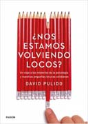 ¿Nos estamos volviendo locos?: Un viaje a los misterios de la psicología y nuestras pequeñas locuras cotidianas