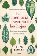 La memoria secreta de las hojas: Una historia de árboles, ciencia y amor