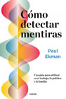 Cómo detectar mentiras: Una guía para utilizar en el trabajo, la política y la familia