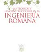 Las técnicas y construcciones en la ingeniería romana: V Congreso Obras Públicas Romanas, 7 al 9 de octubre de 2010 (Córdoba)