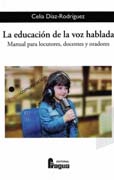 La educación de la voz hablada: Manual para locutores, docentes y oradores