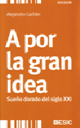 A por la gran idea: sueño dorado del siglo XXI