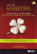 Hoy es marketing: liderando en la incertidumbre: innovación y marketing en estado puro