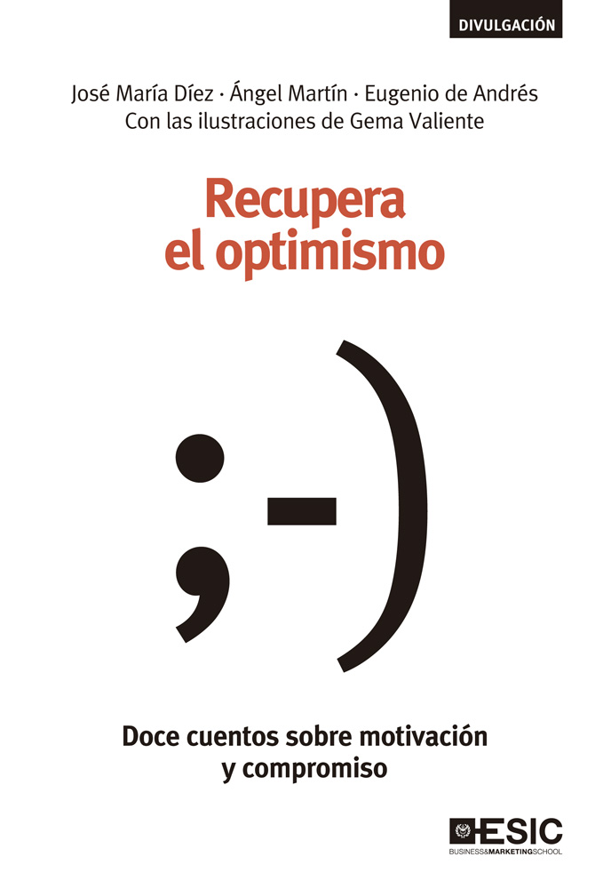 Recupera el optimismo: Doce cuentos sobre motivación y compromiso