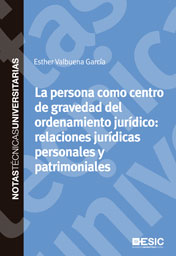 La persona como centro de gravedad del ordenamiento jurídico: relaciones jurídicas personales y patrimoniales