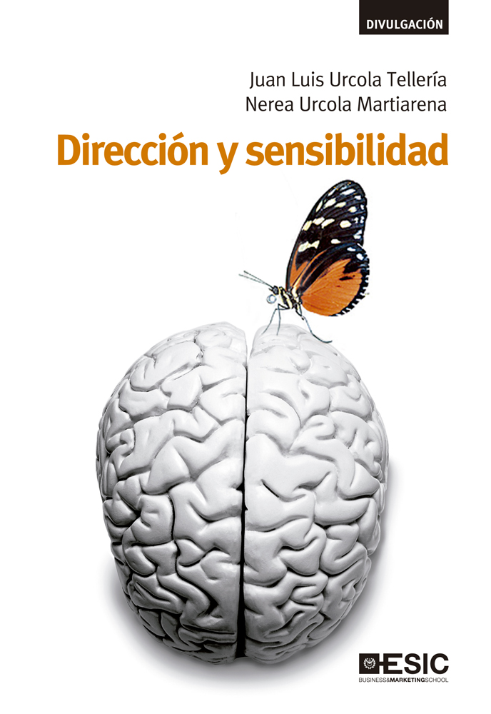 Dirección y sensibilidad: Cómo vivir y dirigir con pasión, vocación y sentido común