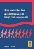 Ulises volvió solo a Itaca: la desmotivación en el trabajo y sus consecuencias