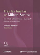 Tras las huellas de Milton Santos: una mirada crítica a la geografía humana contemporánea