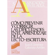 Cómo prevenir y corregir las dificultades en el aprendizaje de la lectoescritura: un manual para profesores de preescolar y E.G.B., profesionales de la psicología y educación