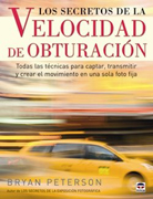 Los secretos de la velocidad de obturación: todas las técnicas para captar, transmitir y crear el movimiento en una sola foto fija