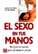 El sexo en tus manos: masajes sensuales para alcanzar el placer