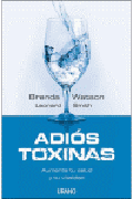 Adiós toxinas: aumenta tu salud y tu vitalidad