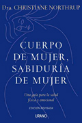 Cuerpo de mujer, sabiduría de mujer: una guía para la salud física y emocional