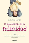 El aprendizaje de la felicidad: 10 pasos para fomentar la felicidad en los niños-- y en sus padres