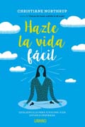 Hazte la vida fácil: guía sencilla para vivir una vida divina e inspirada