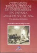 Cuidados psiquiátricos de enfermería en España: (siglos XV al XX) : una aproximación histórica