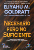 Necesario, pero no suficiente: una novela empresarial sobre la teoría de las limitaciones