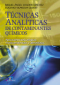 Técnicas analíticas de contaminantes químicos: aplicaciones toxicológicas, medioambientales y alimentarias