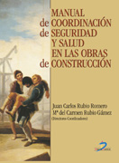 Manual de coordinación de seguridad y salud en las obras de construcción: según el contenido para la formación del coordinador incluido en la Guía Técnica del Real Decreto 1627/1977