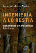 Ingeniería a lo bestia: reflexiones empresariales fabulosas