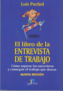 El libro de la entrevista de trabajo: cómo superar las entrevistas y conseguir el trabajo que deseas