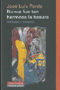 Nunca fue tan hermosa la basura: artículos y ensayos