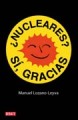 Nucleares, ¿por que no?: como afrontar el futuro de la energia