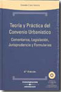 Teoría y práctica del convenio urbanístico: comentarios, legislación, jurisprudencia y formularios