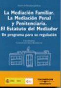 La mediación familiar: mediacion penal y penitenciaria : el Estatuto del Mediador