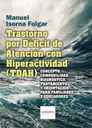 Trastorno por Déficit de Atención con Hiperactividad (TDAH): Concepto, comorbilidad, diagnóstico, tratamiento y orientación para familiares y educadores