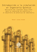 Introducción a la simulación en ingeniería química: aplicación del simulador HYSYS.Plant para la resolución de ejercicios y el desarrollo de prácticas de laboratorio