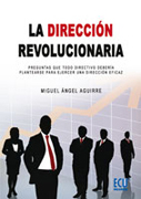 La dirección revolucionaria: preguntas que todo directivo debería plantearse para ejercer una dirección eficaz