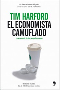 El economista camuflado: la economía de las pequeñas cosas