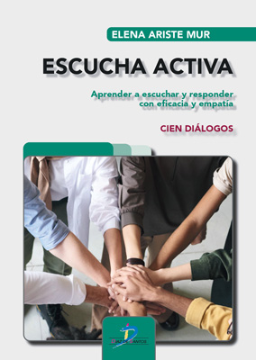 Escucha activa: Aprender a escuchar y responder con eficacia y empatía. Cien diálogos