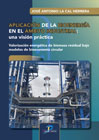 Aplicación de la Bioenergía en el ámbito industrial: Una visión práctica: Valoración energética de biomasa residual bajo modelos de bioeconomía circular