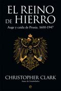 El reino de hierro: auge y caída de Prusia, 1600-1947