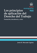 Los Principios de Aplicación del Derecho del Trabajo: Formación, decadencia y crisis